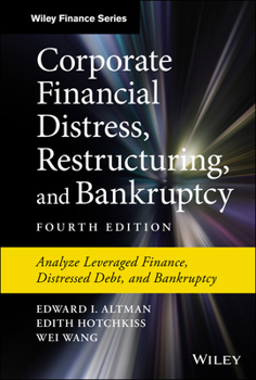 Hardcover Corporate Financial Distress, Restructuring, and Bankruptcy: Analyze Leveraged Finance, Distressed Debt, and Bankruptcy Book