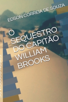 Paperback O Sequestro Do Capitão William Brooks [Portuguese] Book