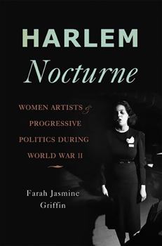 Hardcover Harlem Nocturne: Women Artists & Progressive Politics During World War II Book