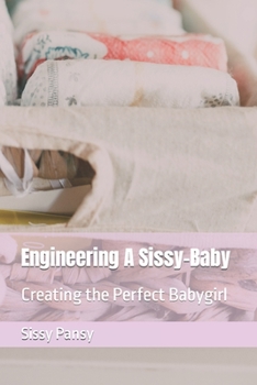 Paperback Engineering A Sissy-Baby: Creating the Perfect Babygirl Book
