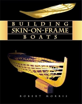 Paperback Building Skin-On-Frame Boats: Building on a Ten-Thousand Year Tradition Book