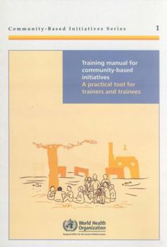 Spiral-bound Training Manual for Community Based Initiatives: A Practical Tool for Trainers and Trainees Book