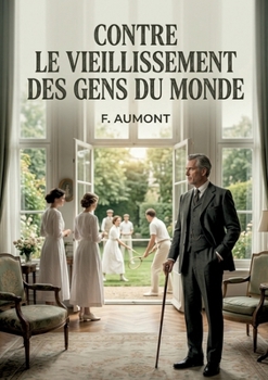 Contre le vieillissement des gens du monde: Une exploration de l'arthritisme comme facteur de sénilité précoce, offrant des perspectives sur la ... santé pour les gens du monde (French Edition)