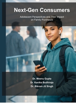 Next-Gen Consumers: Adolescent Perspectives and Their Impact on Family Purchases
