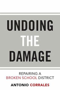 Hardcover Undoing the Damage: Repairing a Broken School District Book