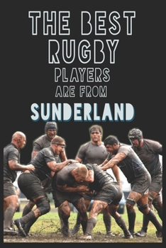 Paperback The Best Rugby Players are from Sunderland journal: 6*9 Lined Diary Notebook, Journal or Planner and Gift with 120 pages Book