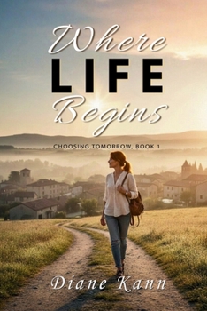 Where Life Begins : Choosing Tomorrow, Book 1