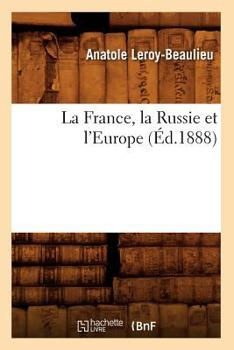 Paperback La France, La Russie Et l'Europe (Éd.1888) [French] Book