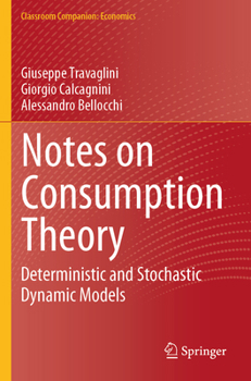 Paperback Notes on Consumption Theory: Deterministic and Stochastic Dynamic Models Book