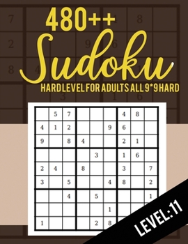 Sudoku: Hard Level for Adults All 9*9 Hard 480++ Sudoku level: 11 | Sudoku Puzzle Books | Sudoku Puzzle Books Hard | Large Print Sudoku Puzzle Books For Adults | Sudoku Advanced