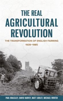 Hardcover The Real Agricultural Revolution: The Transformation of English Farming, 1939-1985 Book