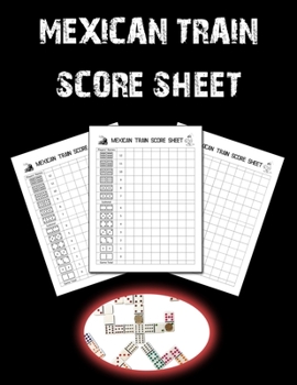 Mexican Train Score Sheet: Chicken Foot and Mexican Train Dominoes Accessories, Mexican Train Score Pads, Chicken Sheets