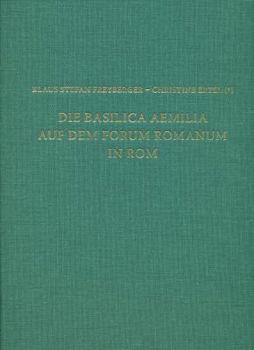 Die Basilica Aemilia Auf Dem Forum Romanum in ROM: Bauphasen, Rekonstruktion, Funktion Und Bedeutung