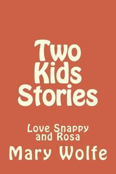 Two Kids Stories: Love Snappy and Rosa