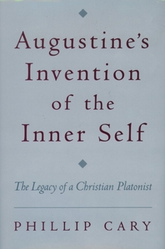 Hardcover Augustine's Invention of the Inner Self: The Legacy of a Christian Platonist Book