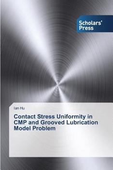 Paperback Contact Stress Uniformity in CMP and Grooved Lubrication Model Problem Book