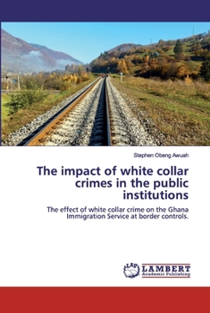 Paperback The impact of white collar crimes in the public institutions Book