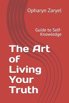 Paperback The Art of Living Your Truth: Guide to Self-Knowledge Book