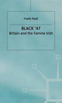 Hardcover Black '47: Britain and the Famine Irish Book