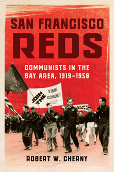 Hardcover San Francisco Reds: Communists in the Bay Area, 1919-1958 Book