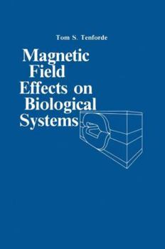 Hardcover Magnetic Field Effect on Biological Systems: based on the Proceedings of the Biomagnetic Effects Workshop held at Lawrence Berkeley Laboratory University of California, on April 6–7, 1978 Book
