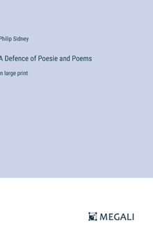 A Defence of Poesie and Poems: in large print