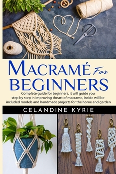 Paperback Macram? for Beginners: Complete guide for beginners, it will guide you step by step in improving the art of macrame, inside will be included Book