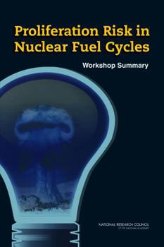 Paperback Proliferation Risk in Nuclear Fuel Cycles: Workshop Summary Book
