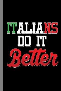 Paperback Italians Do It Better: Italy Italia Soccer Football Sports Game Tournament League Gift For Players And Italian (6"x9") Dot Grid Notebook To W Book