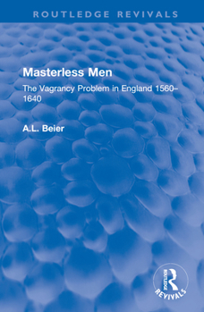 Hardcover Masterless Men: The Vagrancy Problem in England 1560-1640 Book