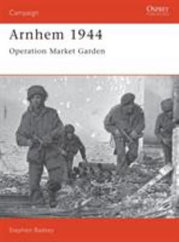 Arnhem 1944: Operation Market Garden (Campaign) - Book #24 of the Osprey Campaign