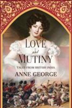 Paperback Love and Mutiny: Tales from British India Book