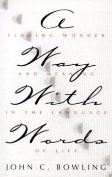 Paperback A Way with Words: Finding Wonder and Meaning in the Language of Life Book