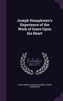 Hardcover Joseph Humphreys's Experience of the Work of Grace Upon his Heart Book