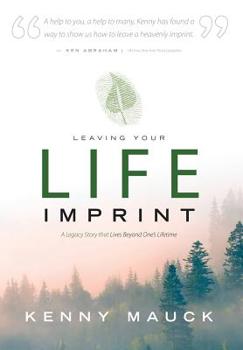 Hardcover Leaving Your Life Imprint: A Legacy Story That Lives Beyond One's Lifetime Book