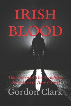 Paperback Irish Blood: The return of The Troubles, the return of Alex Green Book