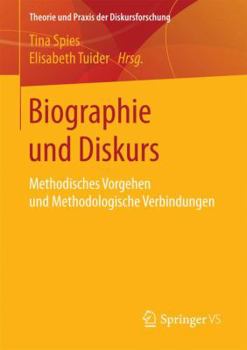 Paperback Biographie Und Diskurs: Methodisches Vorgehen Und Methodologische Verbindungen [German] Book