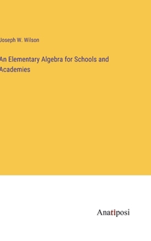 Hardcover An Elementary Algebra for Schools and Academies Book