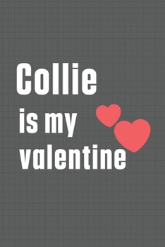 Paperback Collie is my valentine: For Collie Dog Fans Book