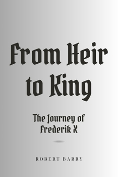 Paperback From Heir to King: The Journey of Frederik X Book