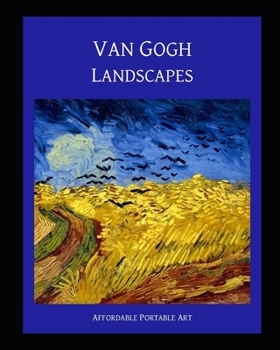 Van Gogh Landscapes (Affordable Portable Art)