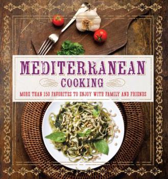 Hardcover Mediterranean Cooking: More Than 150 Favorites to Enjoy with Family and Friends Book