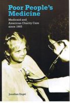 Hardcover Poor People's Medicine: Medicaid and American Charity Care Since 1965 Book