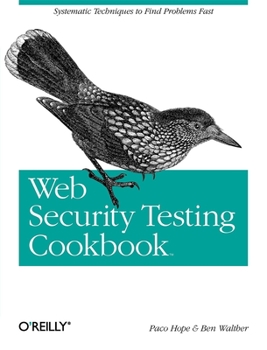 Paperback Web Security Testing Cookbook: Systematic Techniques to Find Problems Fast Book