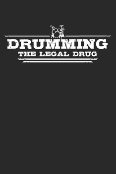 Drumming - The legal drug: 6 x 9 (A5) Graph Paper Squared Notebook Journal Gift For Drummers And Percussionists (108 Pages)