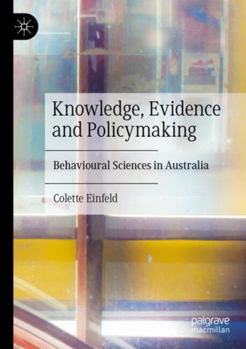 Paperback Knowledge, Evidence, and Policymaking: Behavioural Sciences in Australia Book