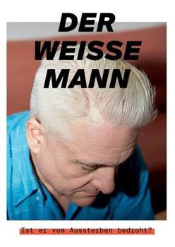 Paperback Der weisse Mann: Ist er vom Aussterben bedroht? [German] Book