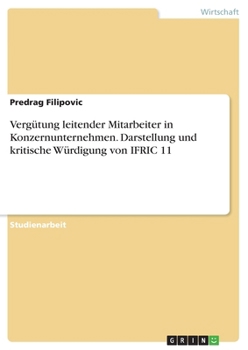Paperback Vergütung leitender Mitarbeiter in Konzernunternehmen. Darstellung und kritische Würdigung von IFRIC 11 [German] Book