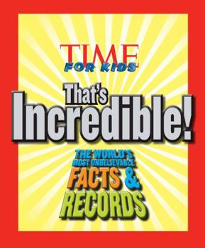 Hardcover Time for Kids That's Incredible!: The World's Most Unbelievable Facts and Records! Book