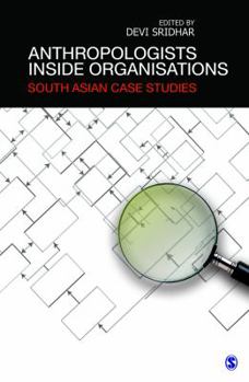 Hardcover Anthropologists Inside Organisations: South Asian Case Studies Book